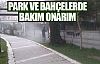 Park ve bahçelerde bakım onarım!