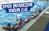 Spor merkezine yoğun ilgi