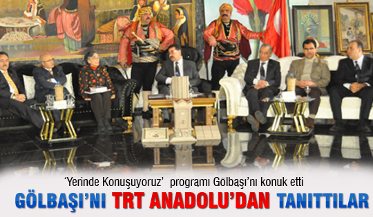 TRT Anadolu Gölbaşı’ndaydı