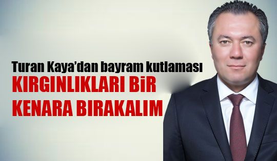 Turan Kaya'dan bayram mesajı