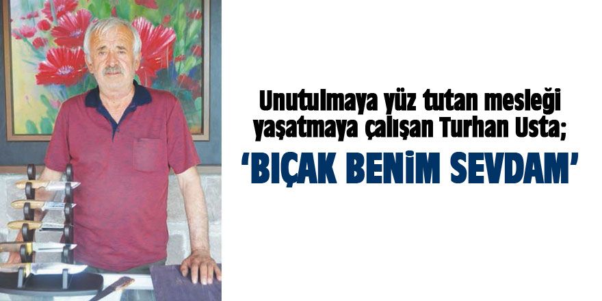 Turhan Tuncay: Bıçak benim sevdam