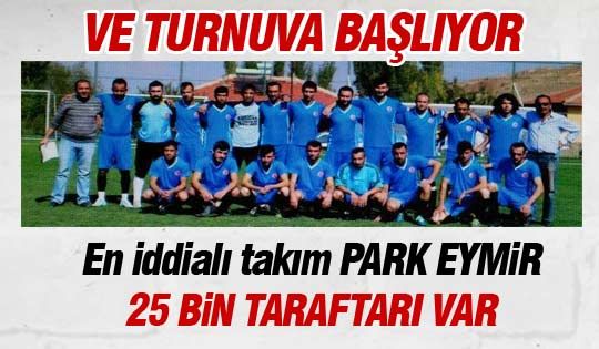 Turnuvanın en iddialı takımı Park Eymir