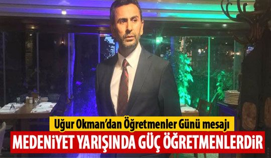 Uğur Okman 24 Kasım Öğretmenler günü mesajı