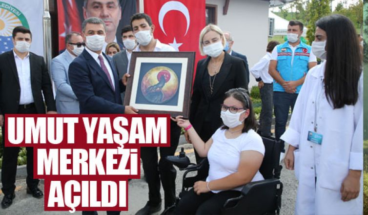 Umutlu Yaşam Uygulama Merkezi Engelli Vatandaşlara Umut Olacak