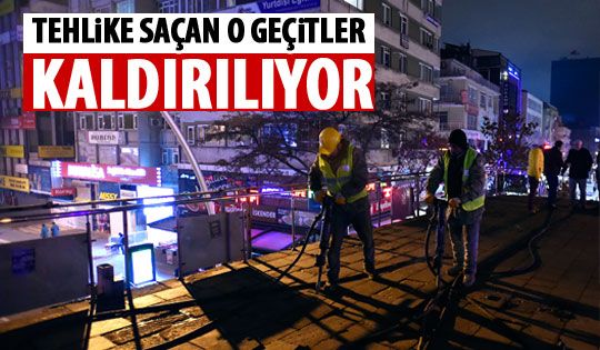 Üst geçitler kaldırılıyor