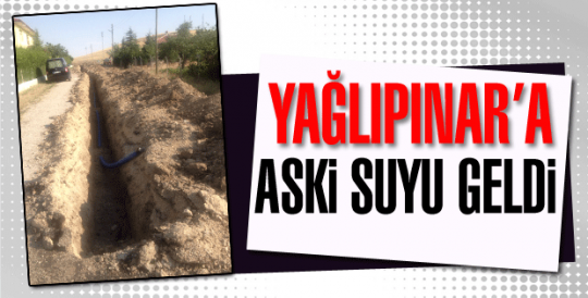 Yağlıpınar'a Aski Suyu Geldi