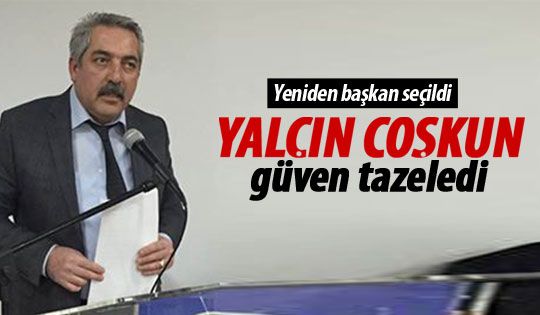 Yalçın Coşkun güven tazeledi