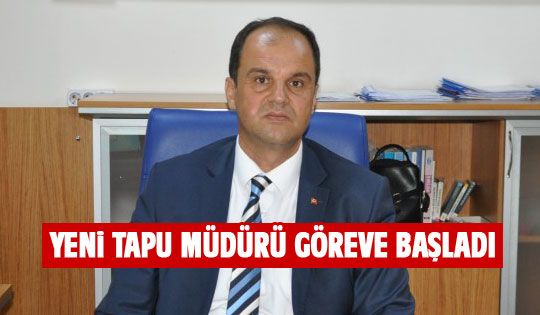 Yeni tapu müdürü görevine başladı