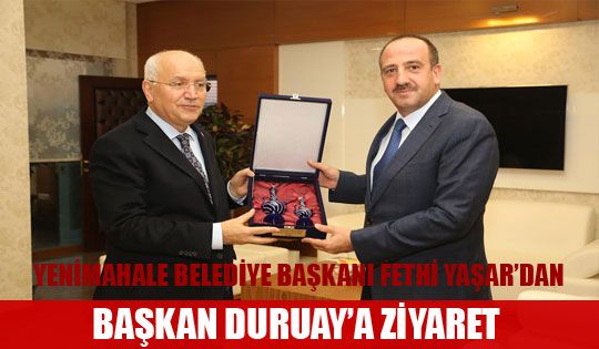 Yenimahalle Belediye Başkanı Fethi Yaşar'dan Başkan Duruay'a Ziyaret