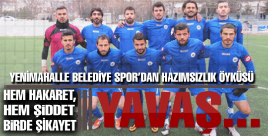 Yenimahalle Belediyespor'u Kınıyoruz!