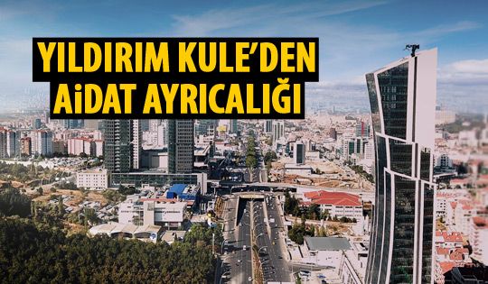 Yıldırım Kule'den Aidat Ayrıcalığı