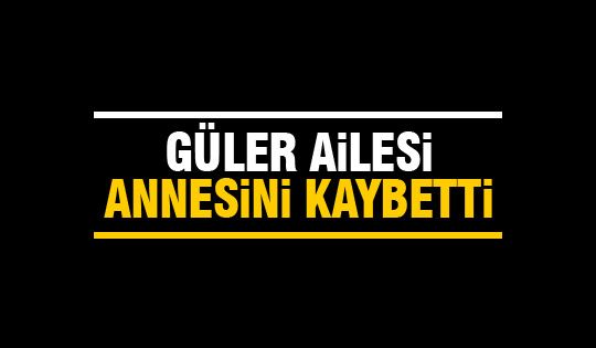 Yüksel Güler'in acı günü