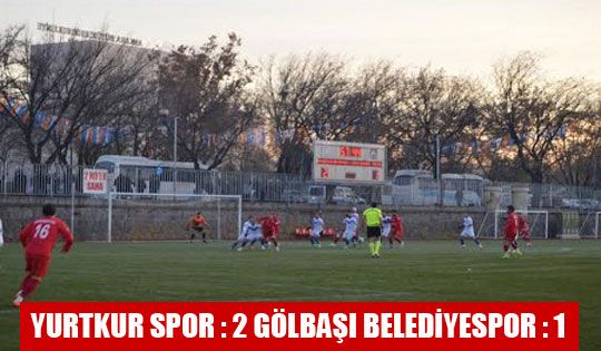 Yurtkur Spor : 2 Gölbaşı Belediyespor : 1