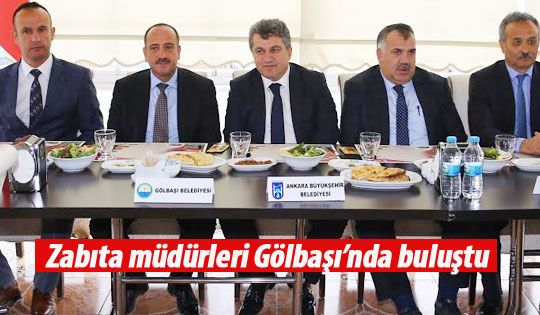 Zabıta müdürleri Gölbaşı'nda bir araya geldi