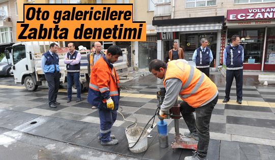 Zabıta'dan oto galericilere denetim