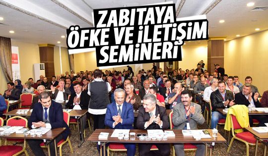 Zabıtalara iletişim ve öfke semineri