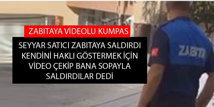 Zabıtaya videolu kumpas