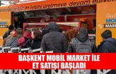 BAŞKENT MOBİL MARKET İLE ET SATIŞI BAŞLADI