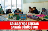 GÖLBAŞI’NDA ATIKLAR SANATA DÖNÜŞÜYOR