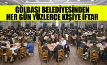 GÖLBAŞI BELEDİYESİNDEN HER GÜN YÜZLERCE KİŞİYE İFTAR