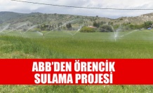 ANKARA BÜYÜKŞEHİR BELEDİYESİ’NDEN KAHRAMANKAZAN ÖRENCİK SULAMA PROJESİ