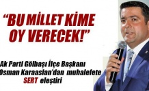 Ak Parti İlçe Başkanı Osman Karaaslan'dan Muhalefete Sert Eleştiri.