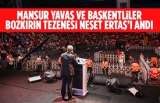 MANSUR YAVAŞ VE BAŞKENTLİLER BOZKIRIN TEZENESİ NEŞET ERTAŞ’I ANDI