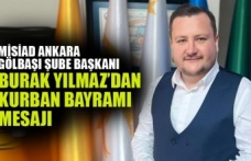 MİSİAD Ankara Gölbaşı Şube Başkanı Burak Yılmaz’ın Kurban Bayramı Mesajı
