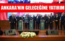 ANKARA’NIN GELECEĞİNE YATIRIM