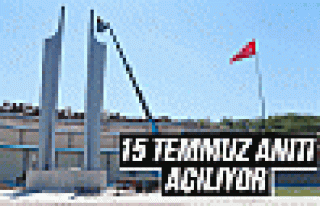 15 Temmuz Anıtı açılıyor