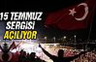 15 Temmuz Sergisi 25 Temmuz'a kadar açık