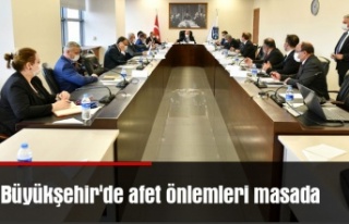 Büyükşehir'de afet önlemleri masada