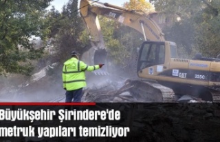 Büyükşehir Şirindere'de metruk yapıları...