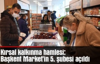 Kırsal kalkınma hamlesi: Başkent Market'in...