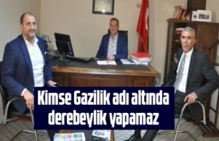 “Kimse Gazilik adı altında derebeylik yapamaz”