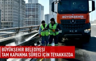 Büyükşehir Belediyesi tam kapanma sürecinde teyakkuza...