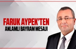 Faruk Aypek'ten anlamlı bayram mesajı