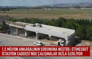 1,5 milyon Ankaralının sorununa neşter: Etimesgut...