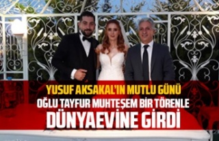 Yusuf Aksakal'ın mutlu günü.... Oğlu dünyaevine...