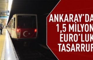 Ankaray'da 1.5 milyon Euro'luk tasarruf