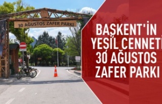 Başkent'in yeşil cenneti : 30 Ağustos zafer...