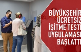 Büyükşehir'den ücretsiz işitme testi uygulaması