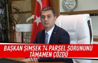 Başkan Şimşek 74 parsel sorununu tamamen çözdü