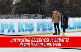 Büyükşehir belediyesi 14 Şubat'ta sevgilileri...