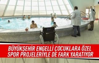 Büyükşehir engelli çocuklara özel spor projeleriyle...