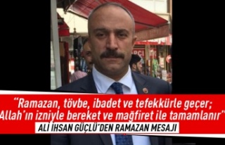 Ali İhsan Güçlü'den ramazan mesajı