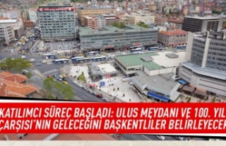 Katılımcı süreç başladı: Ulus meydanı ve 100.Yıl...