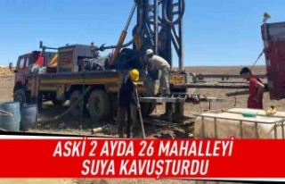 ASKİ 2 ayda 26 mahalleyi suya kavuşturdu