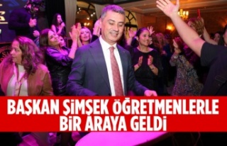 BAŞKAN ŞİMŞEK ÖĞRETMENLERLE BİR ARAYA GELDİ