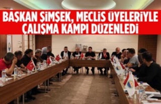 Başkan Şimşek, Meclis Üyeleriyle çalışma kampı...